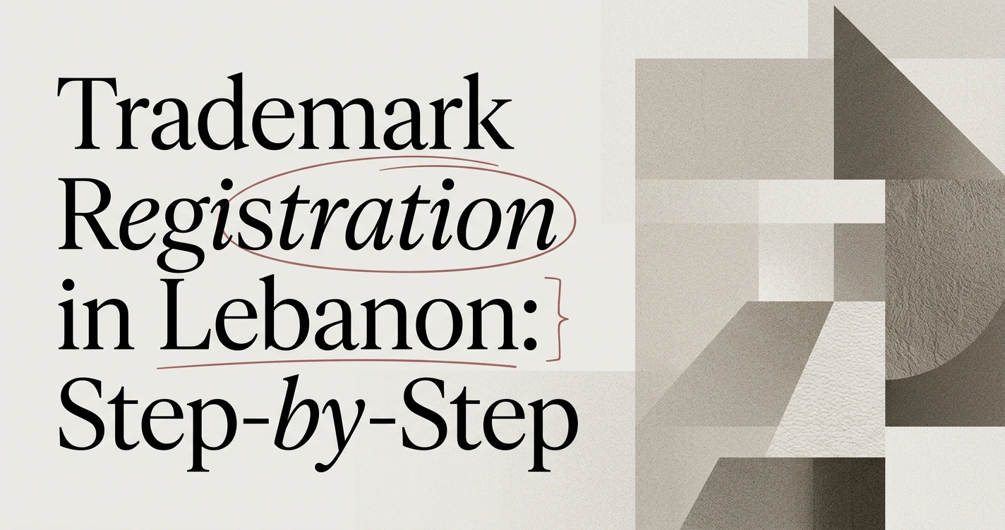 Trademark Registration in Lebanon: Step-by-Step