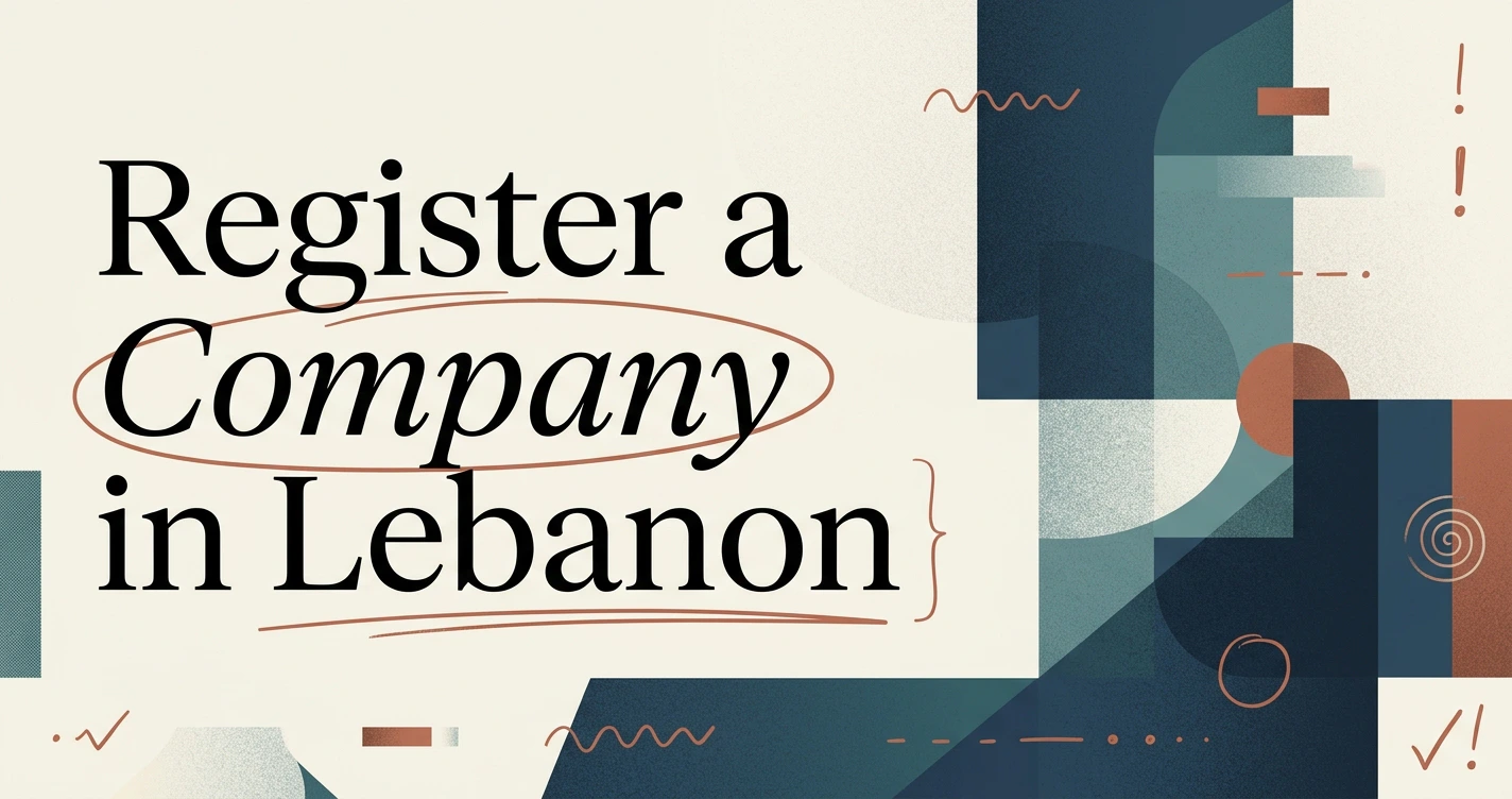 How to Register a Company in Lebanon: A Full Guide
