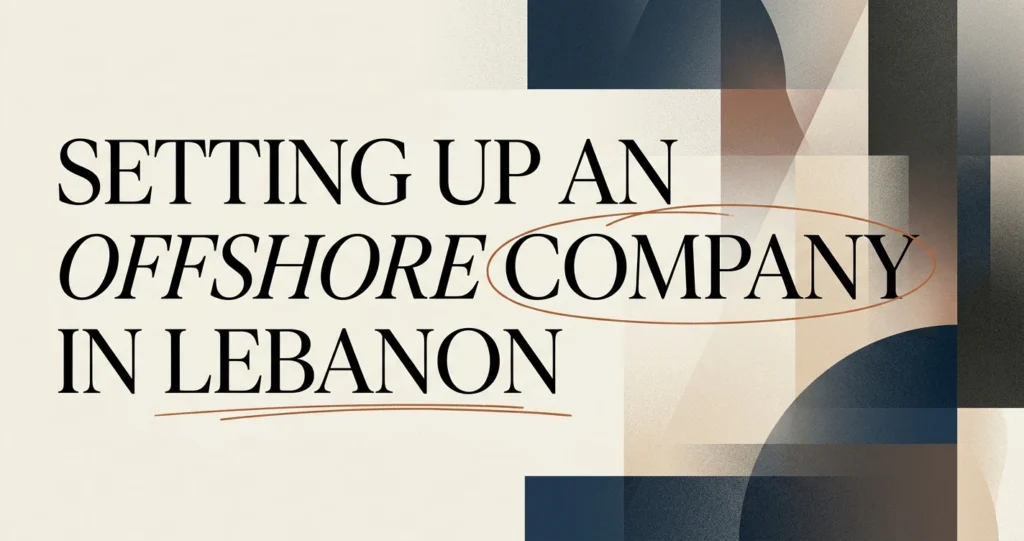 Setting Up an Offshore Company in Lebanon
