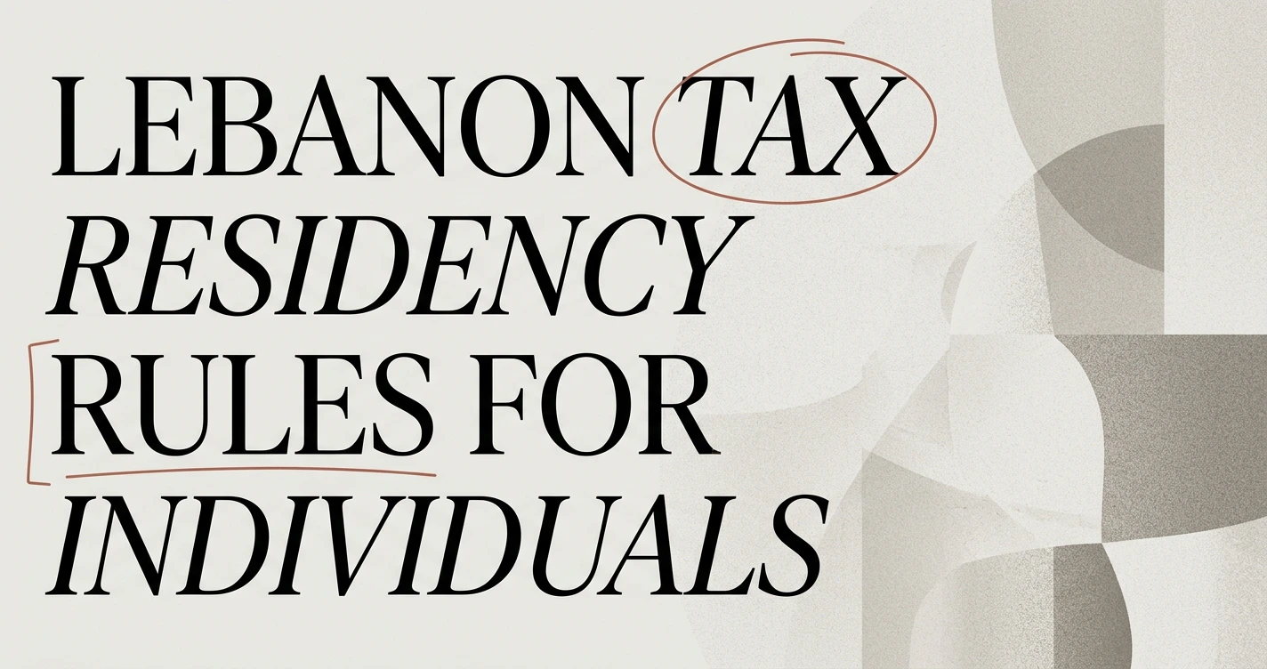Tax Residency in Lebanon: Rules for Individuals & Firms